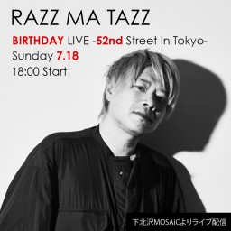RAZZ MA TAZZ バースデイ・ライブ 7/18(日)