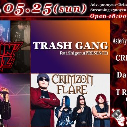 5/25(日) TRASH GANG / Dazzlin' Damnz / CRIMZON FLARE / Asteriya